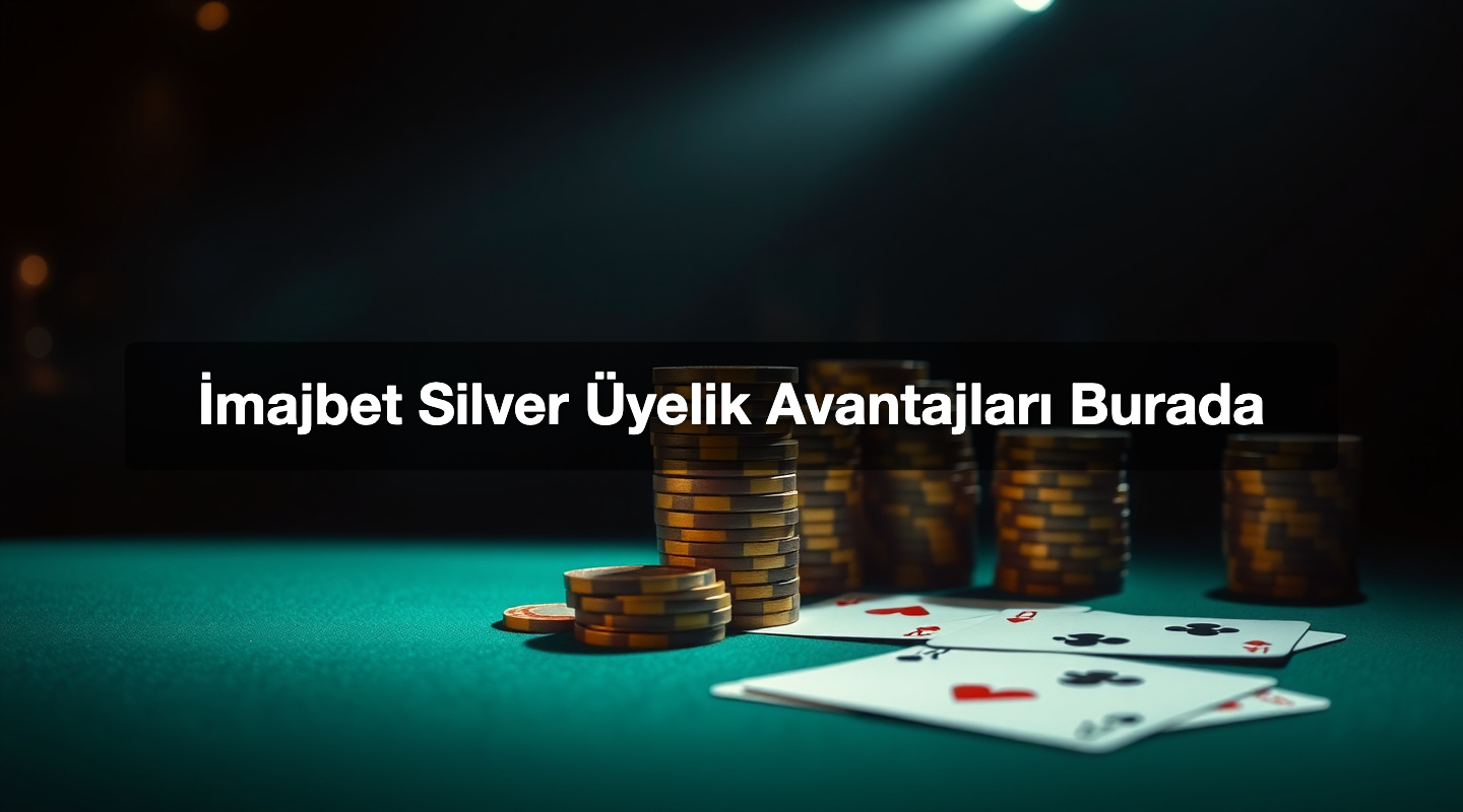 İmajbet Silver Üyelik Avantajları Burada